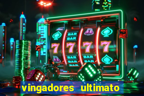 vingadores ultimato filme completo dublado online gratis